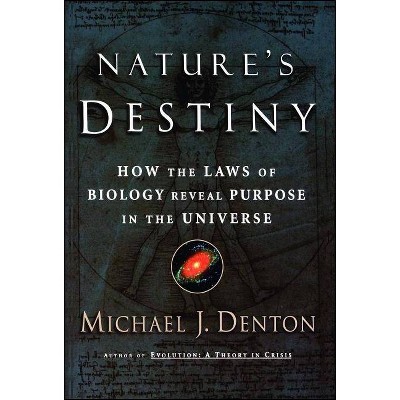 Nature's Destiny - by  Michael Denton (Paperback)