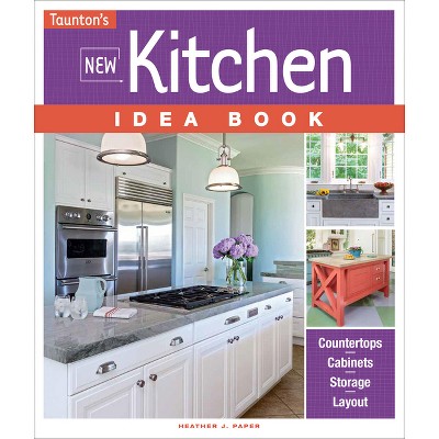 New Kitchen Idea Book - by  Heather J Paper (Paperback)