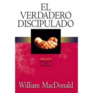 El Verdadero Discipulado - by  William MacDonald (Paperback) - 1 of 1