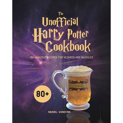 The Unofficial Harry Potter Cookbook - by  Muriel VanDorn (Paperback)
