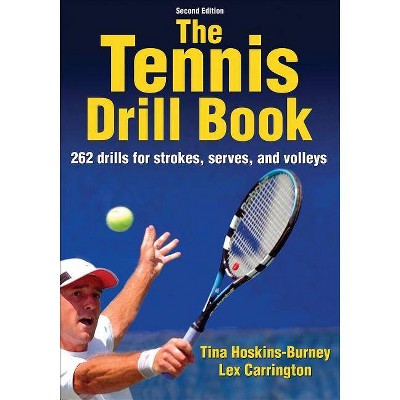 The Tennis Drill Book - 2nd Edition by  Tina Hoskins-Burney & Lex Carrington (Paperback)