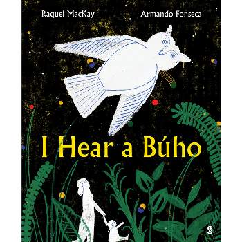 I Hear a Búho - by  Raquel MacKay (Hardcover)