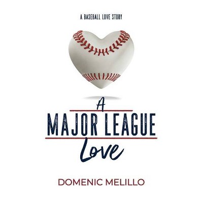 A Major League Love - by  Domenic Melillo (Paperback)