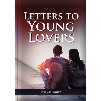 Letters To Young Lovers - (Ellen G. White on Family) Large Print by  Ellen G White (Paperback)