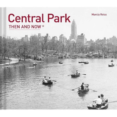  Central Park Then and Now(r) - by  Marcia Reiss (Hardcover) 