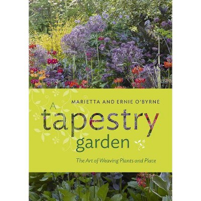 A Tapestry Garden - by  Ernie O'Byrne & Marietta O'Byrne (Hardcover)