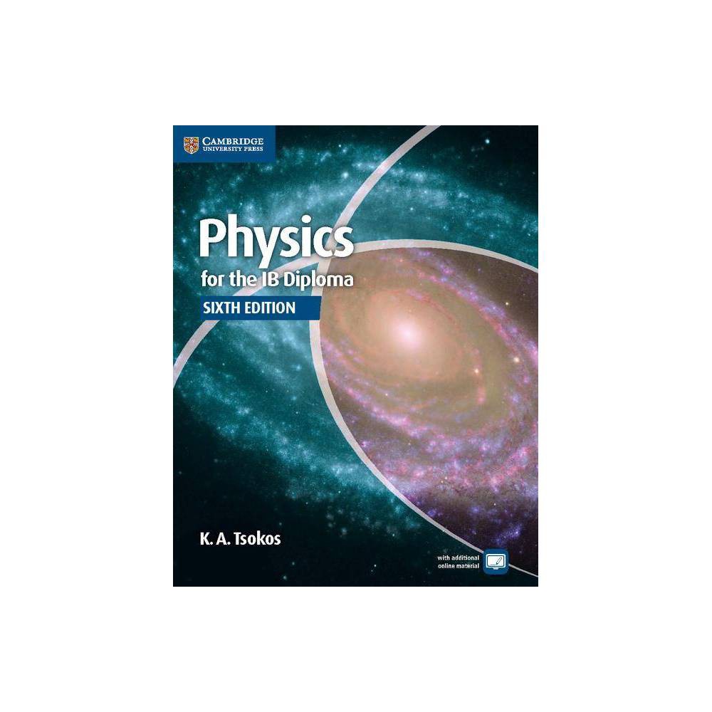 ISBN 9781107628199 product image for Physics for the Ib Diploma Coursebook - 6th Edition by K A Tsokos (Paperback) | upcitemdb.com