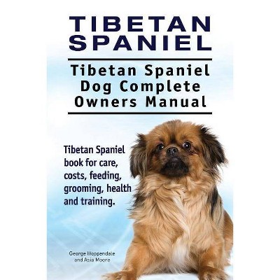 Tibetan Spaniel - by  Asia Moore & George Hoppendale (Paperback)