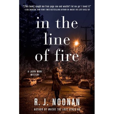 In the Line of Fire - (Laura Mori Mystery) by  R J Noonan (Hardcover)