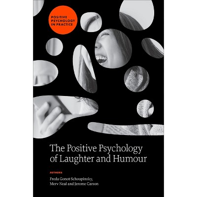 The Positive Psychology of Laughter and Humour - (Positive Psychology in Practice) by  Freda Gonot-Schoupinsky & Merv Neal & Jerome Carson