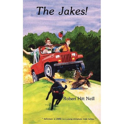 The Jakes - by  Robert Hitt Neill (Hardcover)