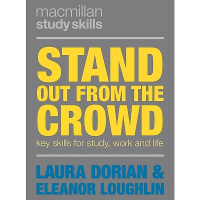 Stand Out from the Crowd - (Bloomsbury Study Skills) by  Eleanor Loughlin & Laura Dorian (Paperback)