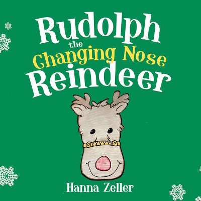 Rudolph the Changing Nose Reindeer - by  Hanna Zeller (Board Book)