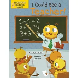 I Could Bee a Teacher! - (What Can I Bee?) by  Amy Culliford (Paperback)