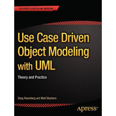 Use Case Driven Object Modeling with UML - (Expert's Voice in UML Modeling) 2nd Edition by  Don Rosenberg & Matt Stephens (Paperback)