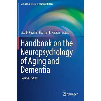 Handbook on the Neuropsychology of Aging and Dementia - (Clinical Handbooks in Neuropsychology) 2nd Edition by  Lisa D Ravdin & Heather L Katzen