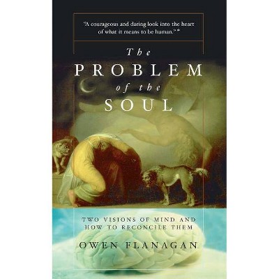 The Problem of the Soul - by  Owen Flanagan (Paperback)