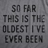 So Far This Is The Oldest Ive Ever Been Baby Bodysuit Funny Sarcastic Joke Jumper For Infants - Crazy Dog Baby Bodysuit - 2 of 4