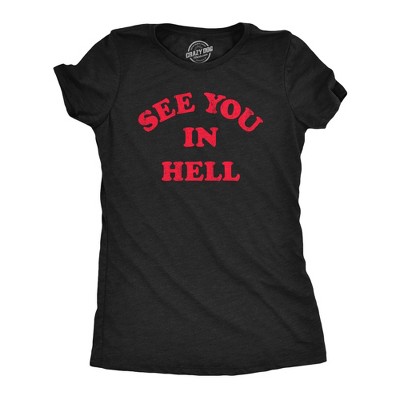 Womens See You In Hell T Shirt Funny Scary Halloween Lovers Sinners Tee For Ladies - Crazy Dog Women's T Shirt
