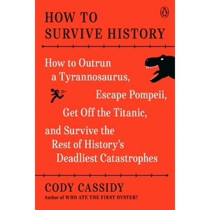How to Survive History - by  Cody Cassidy (Paperback) - 1 of 1