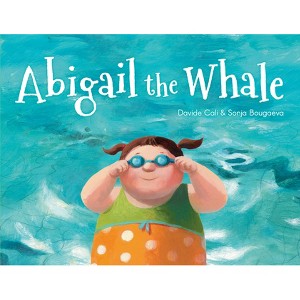 Abigail the Whale - by  Davide Cali (Hardcover) - 1 of 1