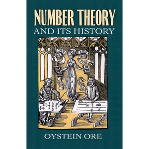 Number Theory and Its History - (Dover Books on Mathematics) by  Oystein Ore (Paperback) - 1 of 1