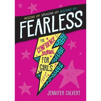 Fearless : The Confidence Journal for Girls -  by Jennifer Calvert (Paperback)