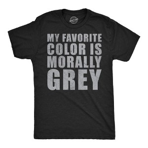 Mens Funny T Shirts My Favorite Color Is Morally Grey Sarcastic Graphic Novelty Tee For Men - Crazy Dog Men's T Shirt - 1 of 4