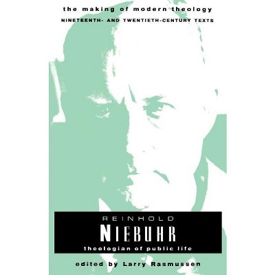 Nieburh Reinhold - (Making of Modern Theology) by  Larry L Rasmussen (Paperback)