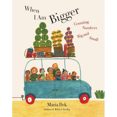 When I Am Bigger - by  Maria Dek (Hardcover)