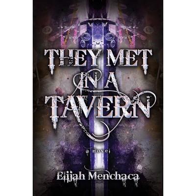 They Met in a Tavern - (Glintchasers) by  Elijah Menchaca (Hardcover)