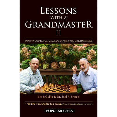 Lessons with a Grandmaster, 2 - by  Boris Gulko & Sneed (Paperback)