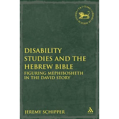 Disability Studies and the Hebrew Bible - (Library of Hebrew Bible/Old Testament Studies) by  Jeremy Schipper (Paperback)