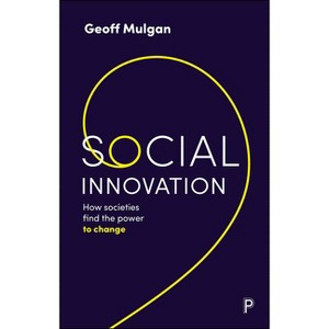Social Innovation - by  Geoff Mulgan (Paperback) - 1 of 1