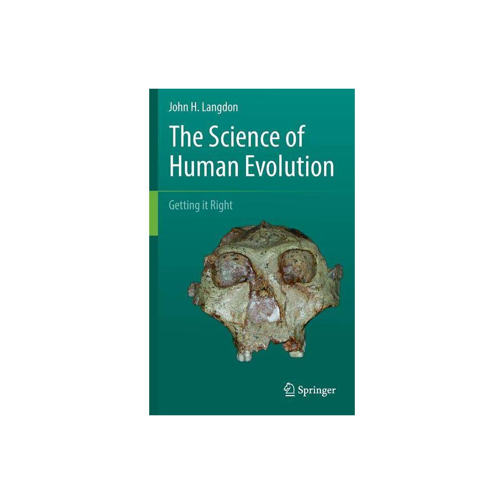 ISBN 9783319415840 product image for The Science of Human Evolution - by John H Langdon (Hardcover) | upcitemdb.com