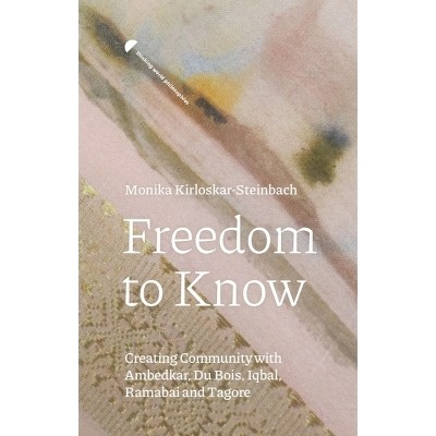Freedom to Know - (Thinking World Philosophies) by  Monika Kirloskar-Steinbach (Hardcover)