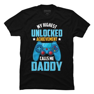 Men's Design By Humans Highest Unlocked Achievement is Daddy By natasashoppu T-Shirt - 1 of 2