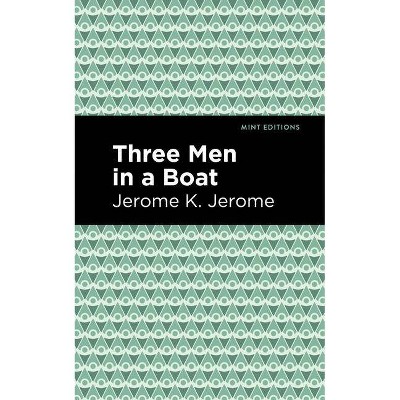 Three Men in a Boat - (Mint Editions) by  Jerome Jerome K (Paperback)