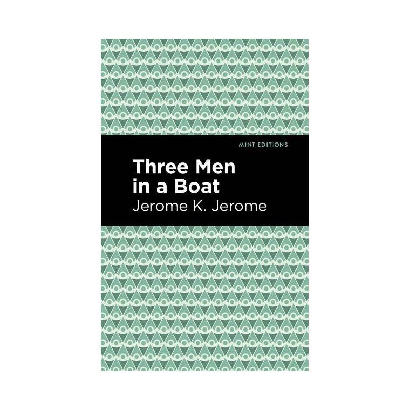 Three Men in a Boat - (Mint Editions (Humorous and Satirical Narratives)) by  Jerome K Jerome (Paperback), 1 of 2