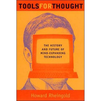 Tools for Thought - (Mit Press) by  Howard Rheingold (Paperback)