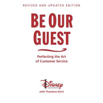 Be Our Guest-Revised and Updated Edition - (Disney Institute Book) by  The Disney Institute (Hardcover)