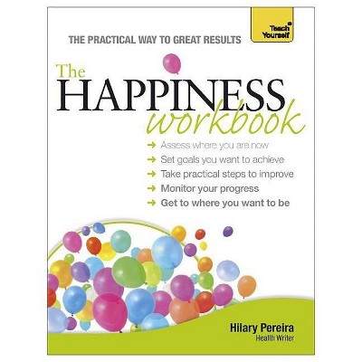 The Happiness Workbook - (Teach Yourself: Relationships & Self-Help) by  Hilary Pereira (Paperback)