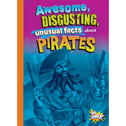 Awesome, Disgusting, Unusual Facts about Pirates - by  Stephanie Bearce (Paperback) - image 1 of 1