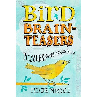 Bird Brainteasers - by  Patrick Merrell (Paperback)