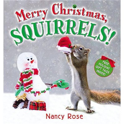 Merry Christmas, Squirrels! - by  Nancy Rose (Hardcover)