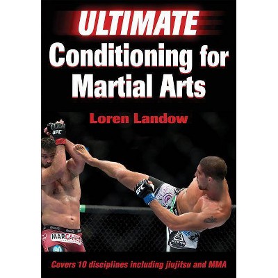 Ultimate Conditioning for Martial Arts - by  Loren Landow (Paperback)