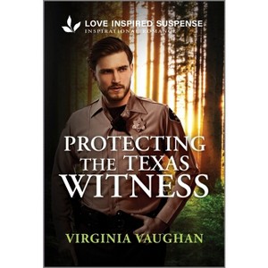 Protecting the Texas Witness - (Lone Star Defenders) by  Virginia Vaughan (Paperback) - 1 of 1