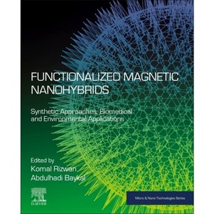 Functionalized Magnetic Nanohybrids - (Micro and Nano Technologies) by  Komal Rizwan & Abdulhadi Baykal (Paperback) - 1 of 1