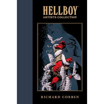 Hellboy Artists Collection: Richard Corben - by  Mike Mignola (Hardcover)