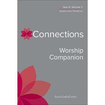 Connections Worship Companion, Year A, Volume 2 - (Connections: A Lectionary Commentary for Preaching and Worsh) by  David Gambrell (Hardcover)